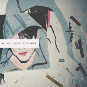 Dink-Reflections-CoverEyes-050914